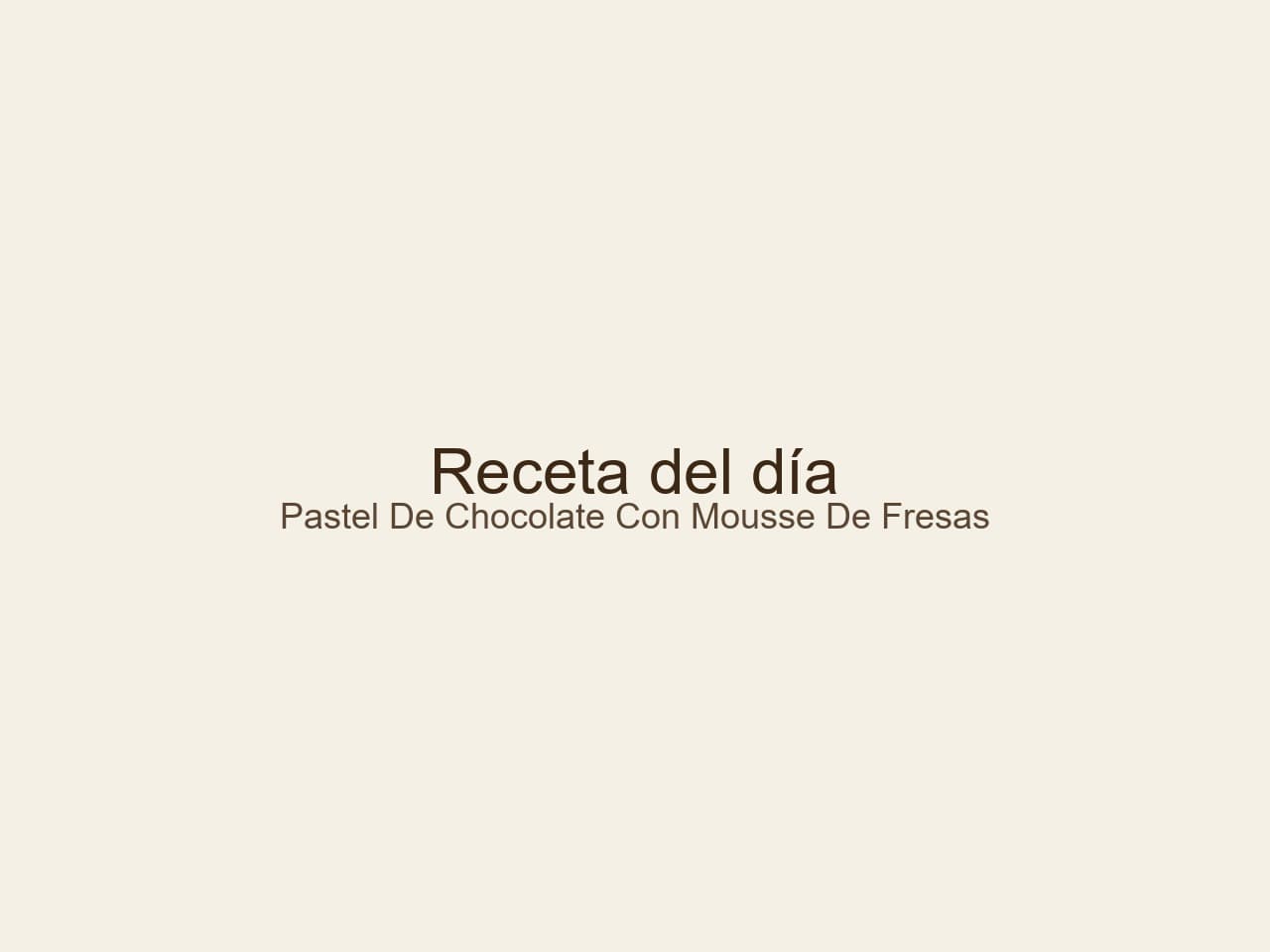 Pastel de Chocolate con Mousse de Fresas