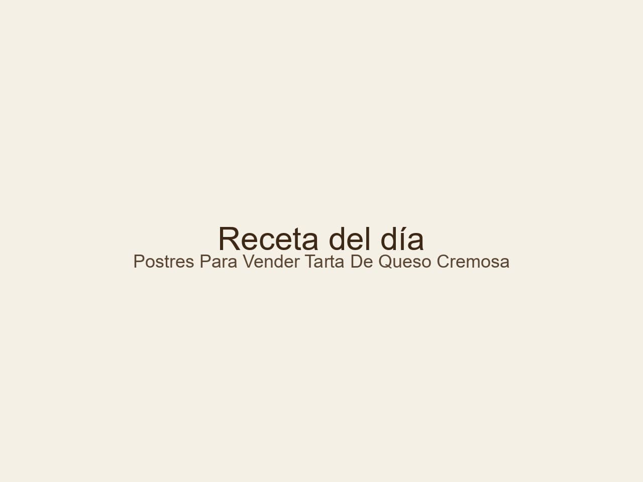 Postres para vender: El arte de la Tarta de Queso Cremosa y Rentable