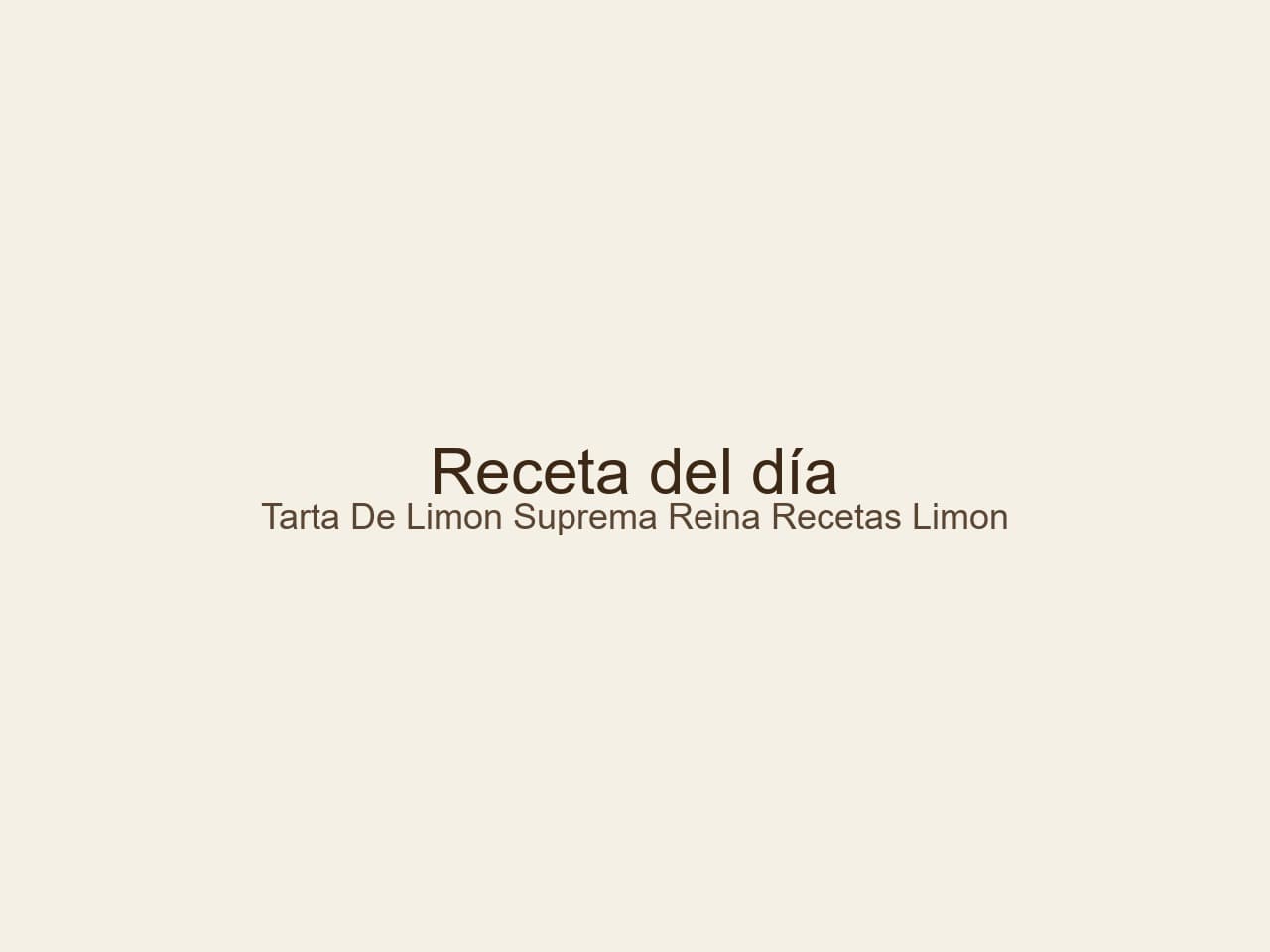 Tarta de limón suprema: La reina de las recetas con limón