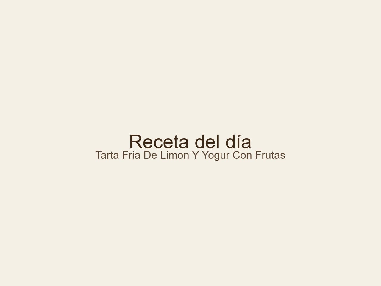 Receta de Tarta fría de limón y yogur con frutas preparada paso a paso — fotografía editorial de RecetaDolce